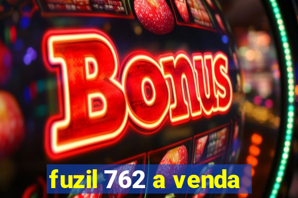fuzil 762 a venda